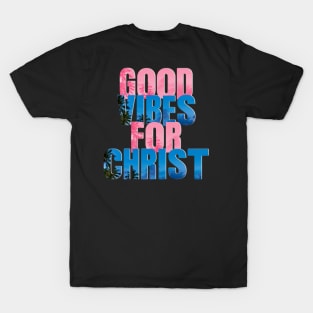 Good Vibes for Christ - ColorfulText Unisex Christian Cotton T-Shirt, Fun Retro Imagery, Trendy Spiritual Shirt, Christian Apparel, Comy, Soft T-Shirt